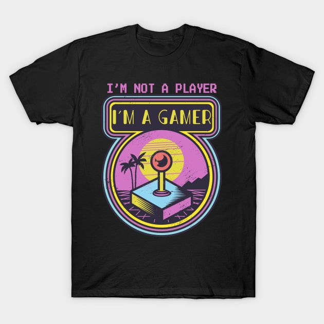 Im not a player im a gamer T-Shirt by JayD World